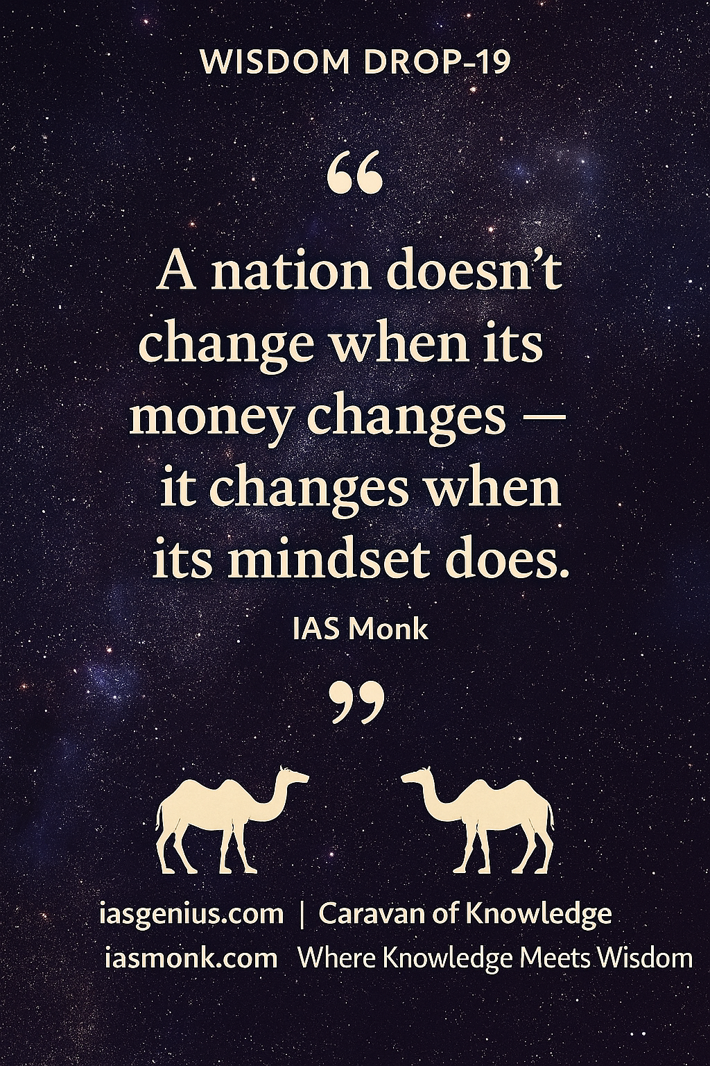 🌑Wisdom Drop-19 : Philosophical Reflections : ON Knowledge Drops :A nation doesn’t change when its money changes — it changes when its mindset does”- IAS Monk