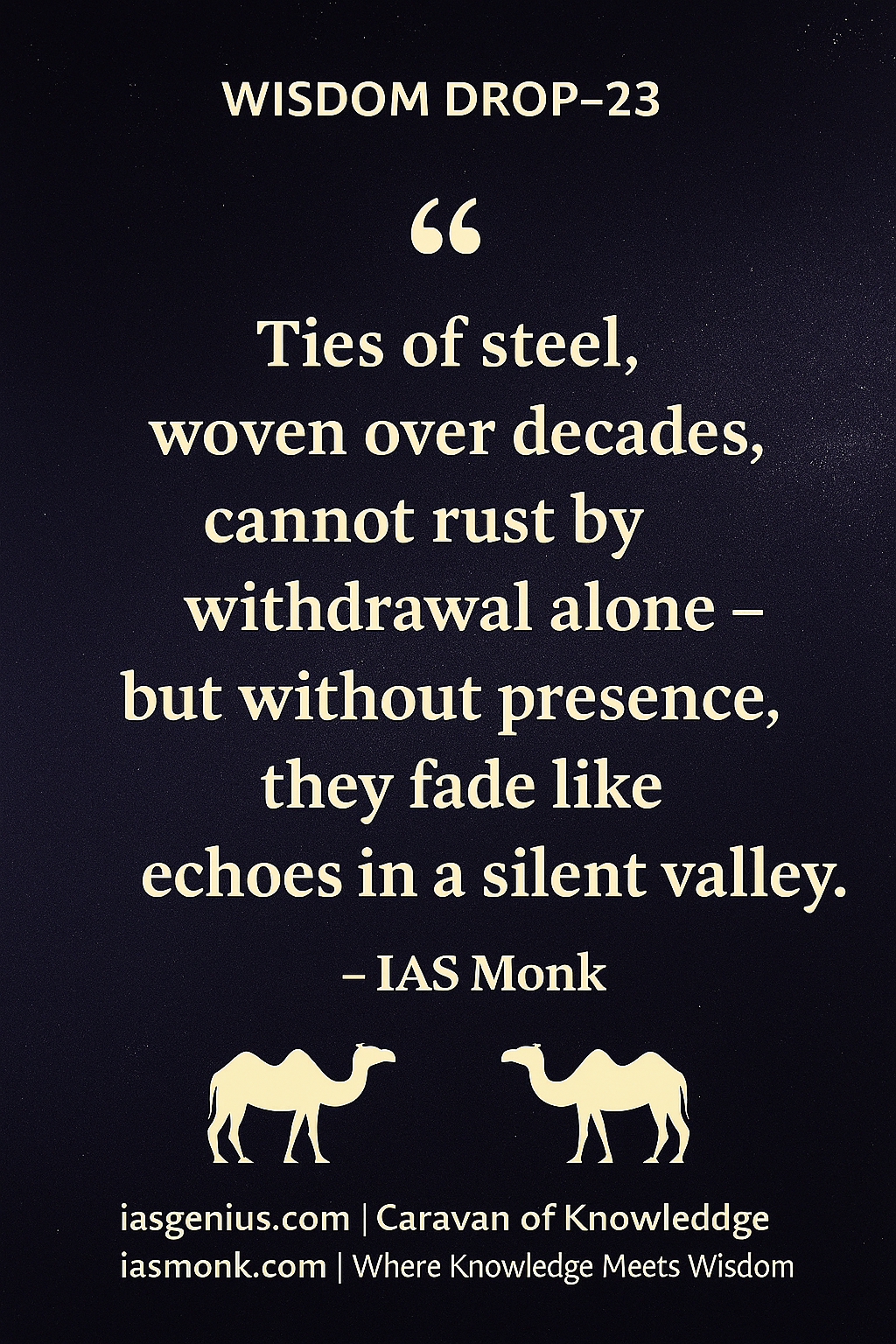 🌑Wisdom Drop-23 : Philosophical Reflections : ON Knowledge Drops :“Sometimes a nation strengthens itself not by holding ground, but by letting go of ground that no longer serves its deeper design.”- IAS Monk