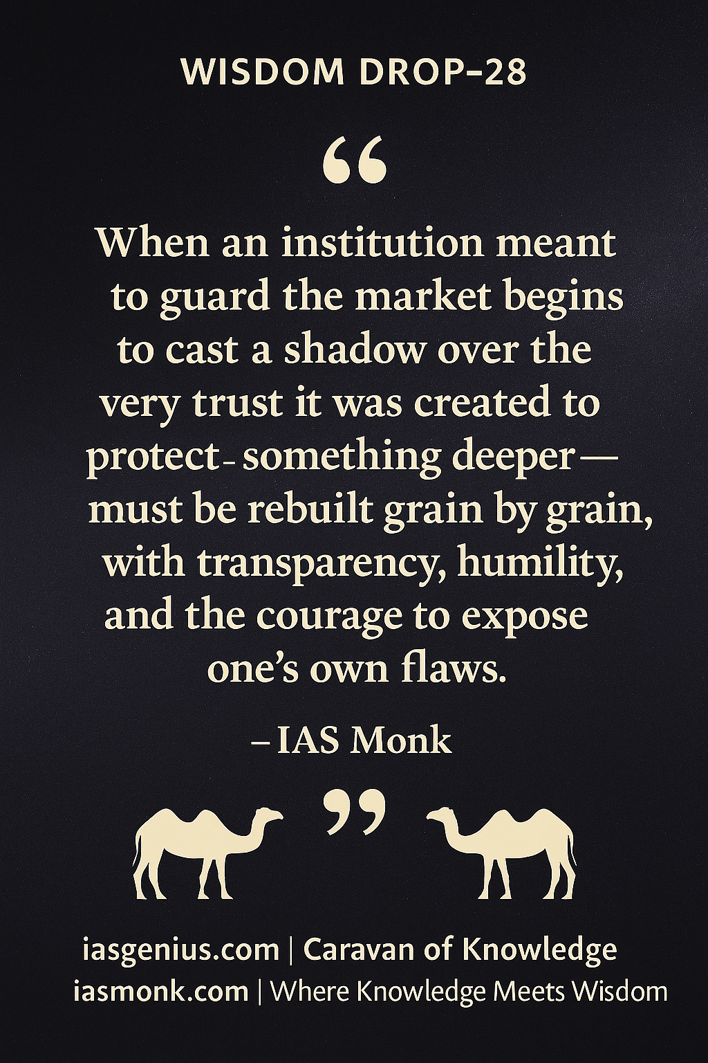 🌑Wisdom Drop-28 : Philosophical Reflections : ON Knowledge Drops :“Regulation is not power — it is the discipline that protects power from corrupting itself.” — IAS Monk